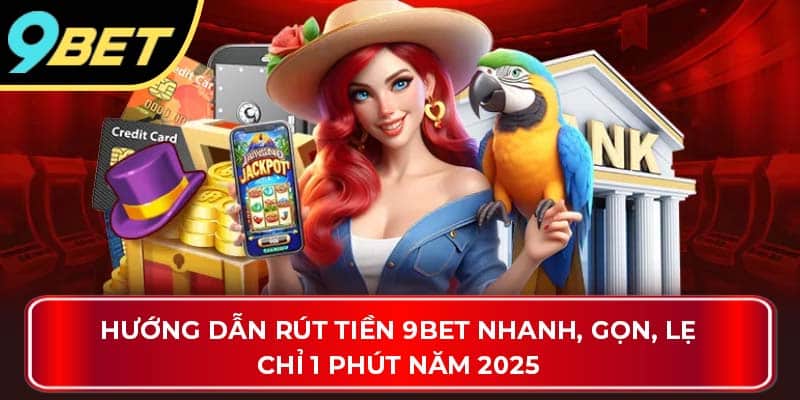 Rút tiền 9bet